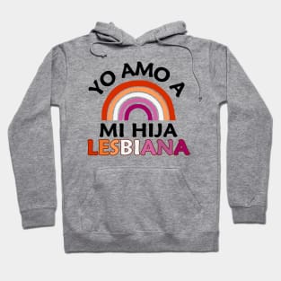 Yo Amo A Mi Hija Lesbiana Hoodie